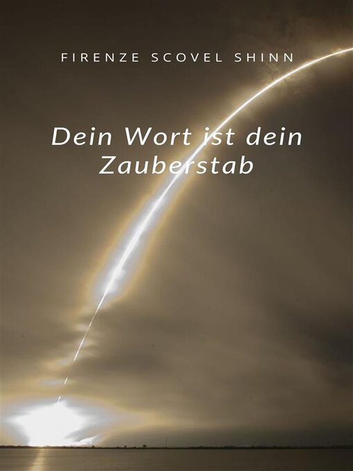 Title details for Dein Wort ist dein Zauberstab (übersetzt) by Florence Scovel Shinn - Available